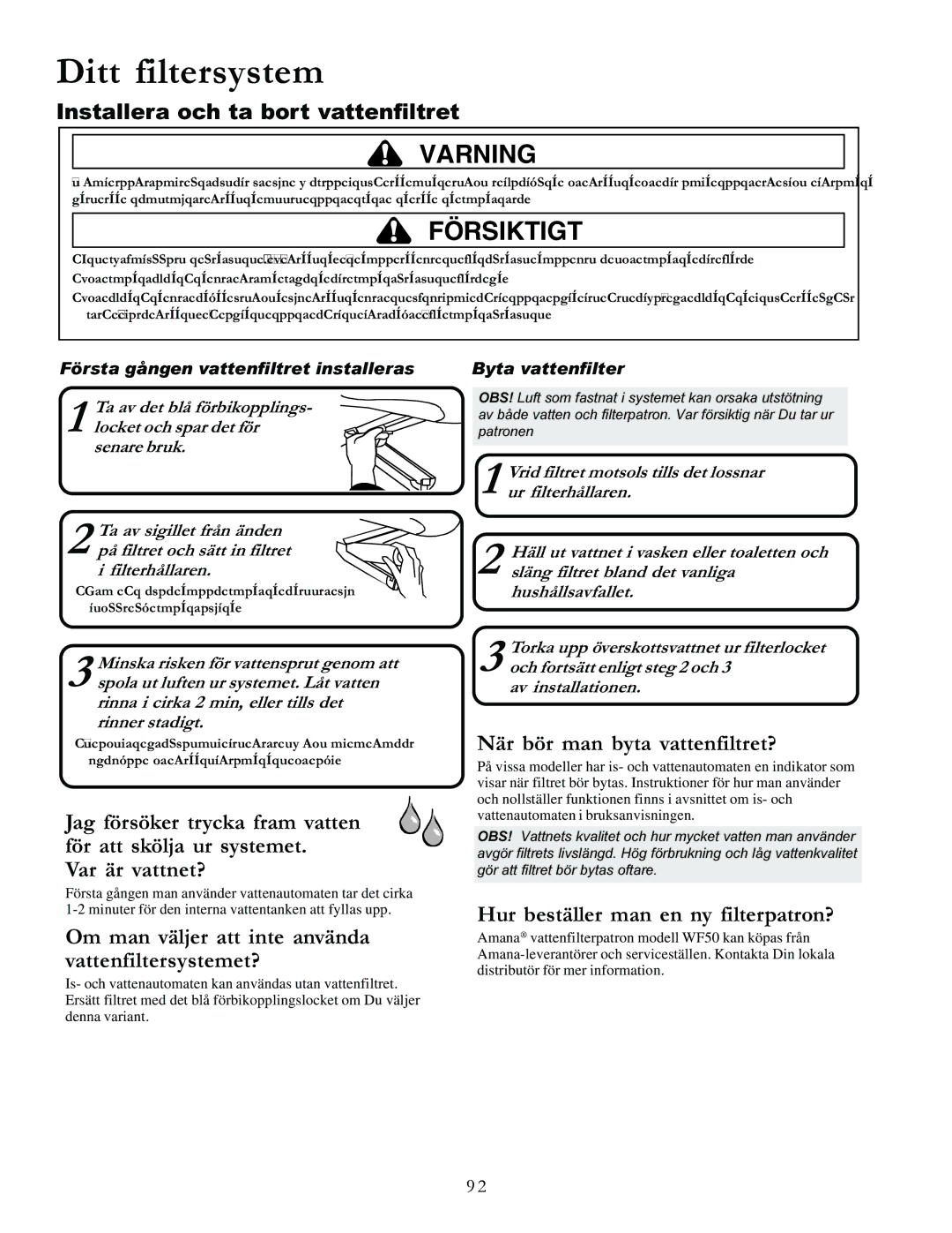 Amana XRSS287BW Ditt filtersystem, Installera och ta bort vattenfiltret, Var är vattnet?, När bör man byta vattenfiltret? 