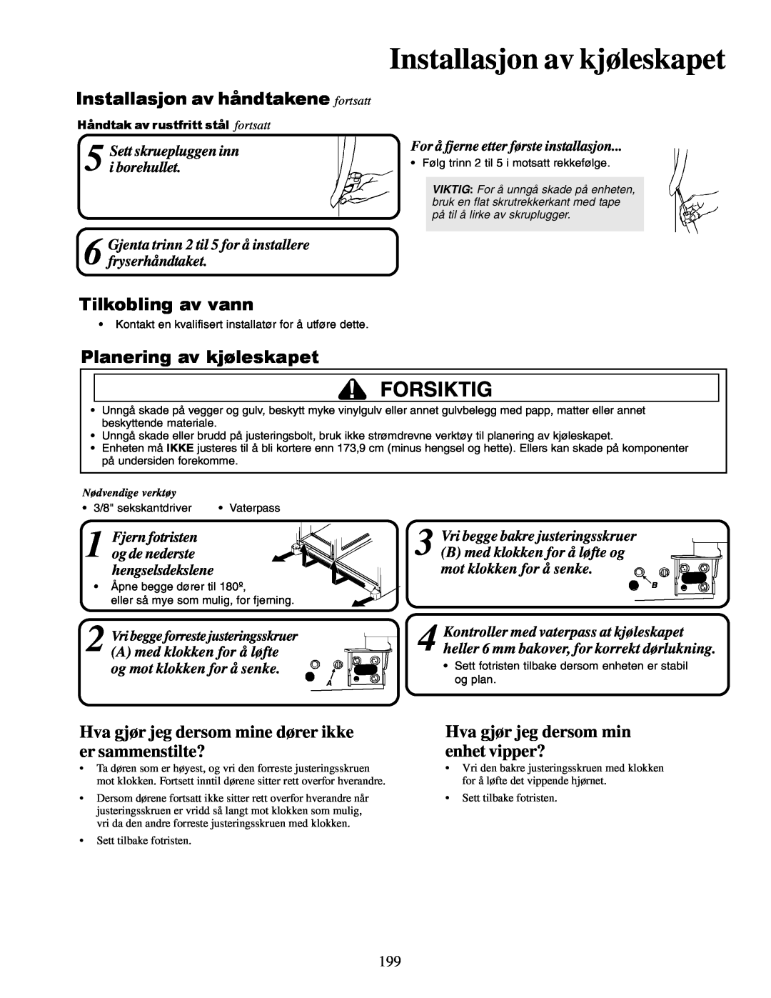 Amana XRSR687BW, XRSS687BB Installasjon av håndtakene fortsatt, Tilkobling av vann, Planering av kjøleskapet, Forsiktig 