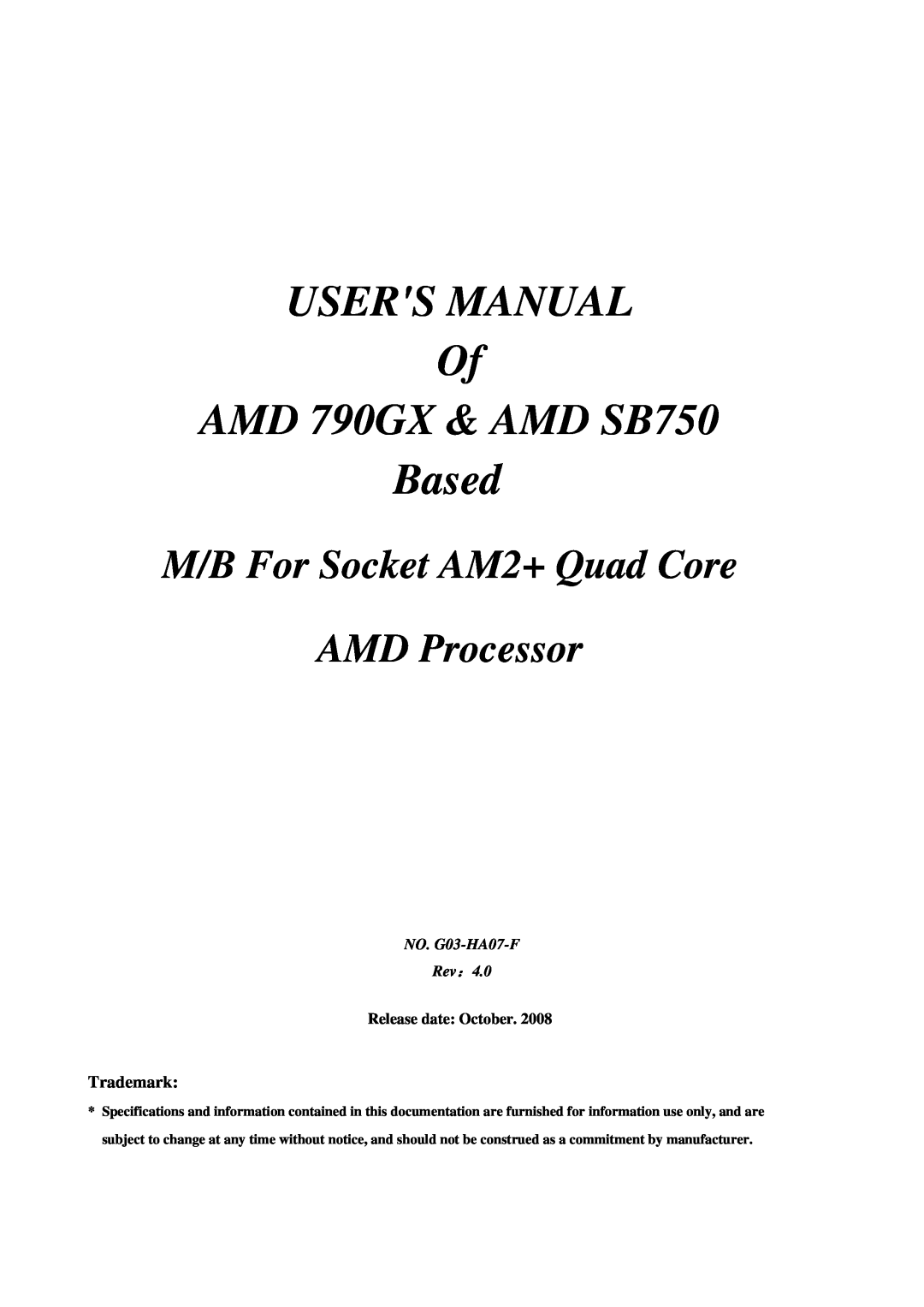 AMD user manual USERS MANUAL Of AMD 790GX & AMD SB750 Based, M/B For Socket AM2+ Quad Core AMD Processor, Trademark 