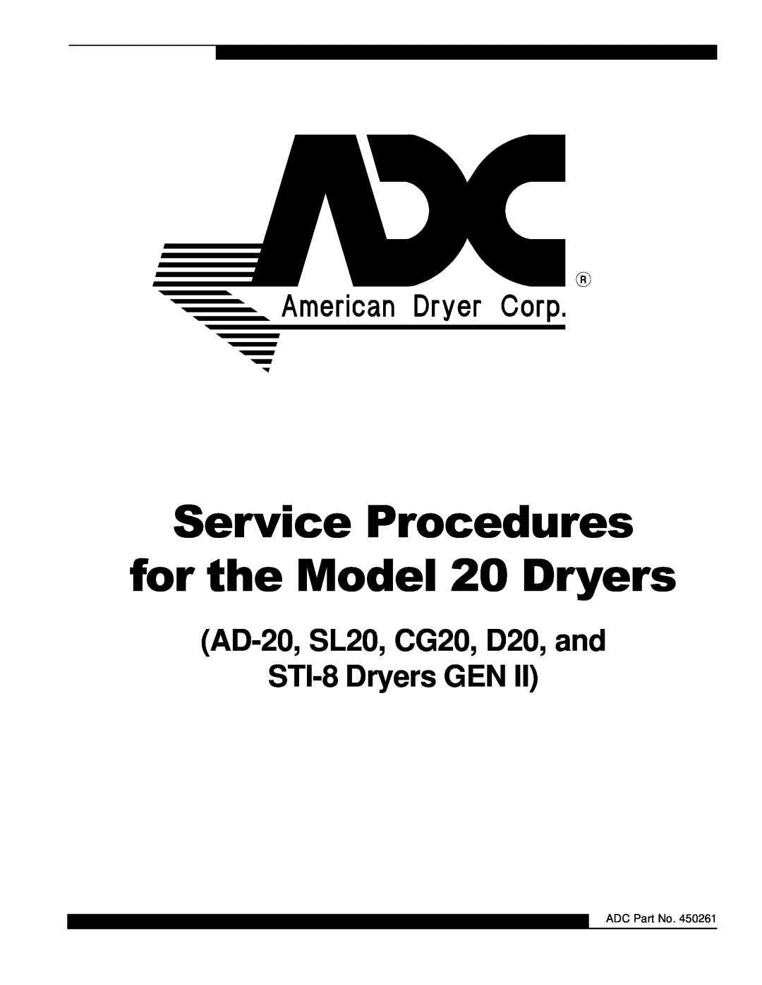 American Dryer Corp manual Service Procedures for the Model 20 Dryers, AD-20, SL20, CG20, D20, and STI-8 Dryers GEN 