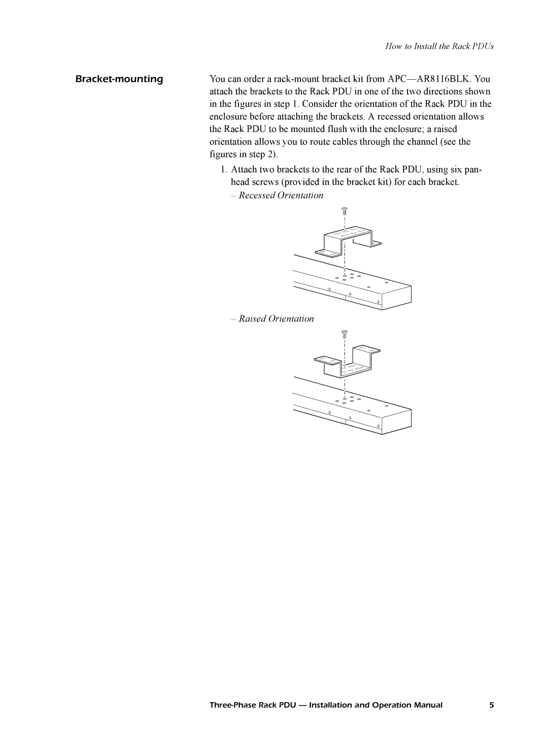 American Power Conversion AP7608, AP7602, AP7601 Bracket-mounting, Rack PDU to be mounted flush with the enclosure a raised 