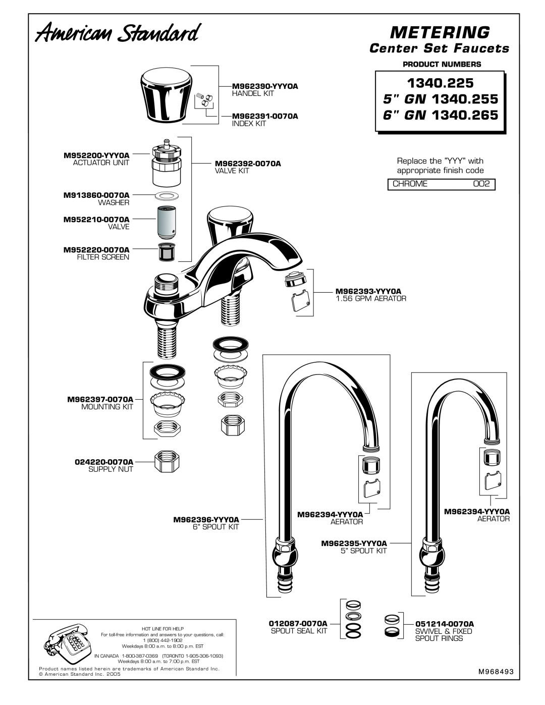 American Standard 1340.265, 1340.255 1340.225, 5 GN, 6 GN, Metering, Center Set Faucets, Replace the YYY with, Chrome 