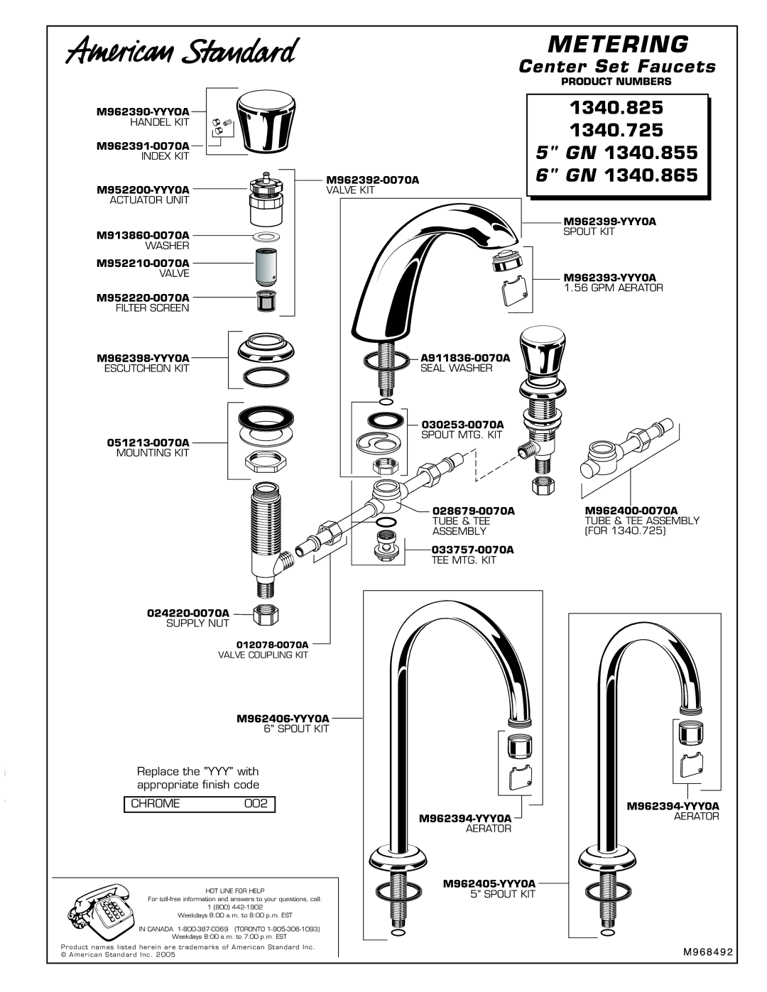 American Standard manual Metering, Center Set Faucets, 1340.825 1340.725 GN 1340.855 6 GN, CHROME002, HOT Line for Help 