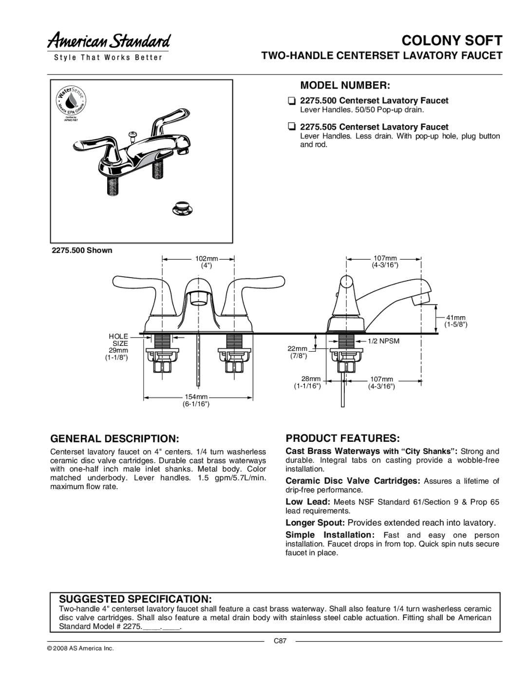 American Standard 2275.503 Product Features, Centerset Lavatory Faucet, Ceramic Disc Valve Cartridges Assures a lifetime 