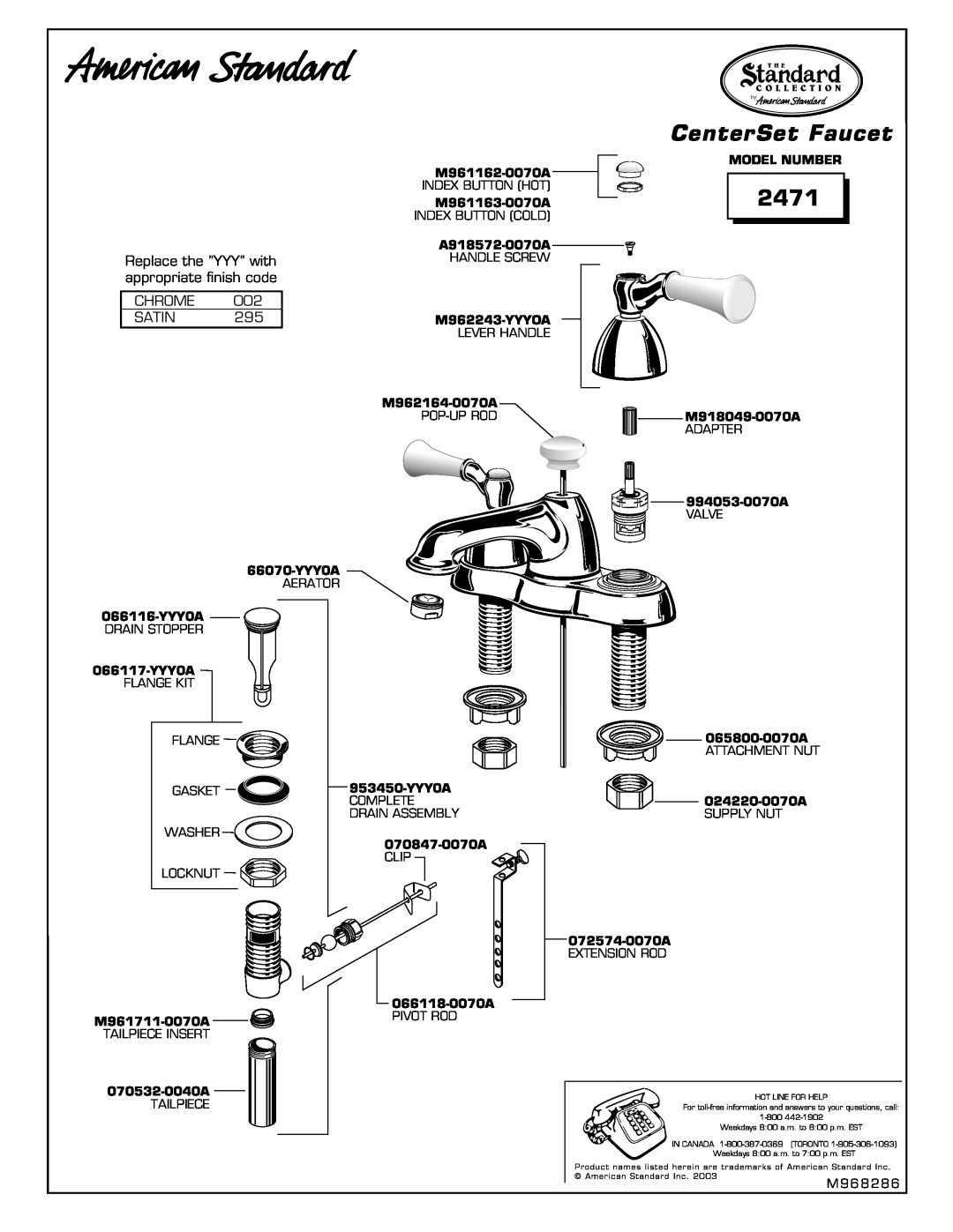 American Standard 2471 CenterSet Faucet, Replace the YYY with, appropriate finish code, Chrome Satin 