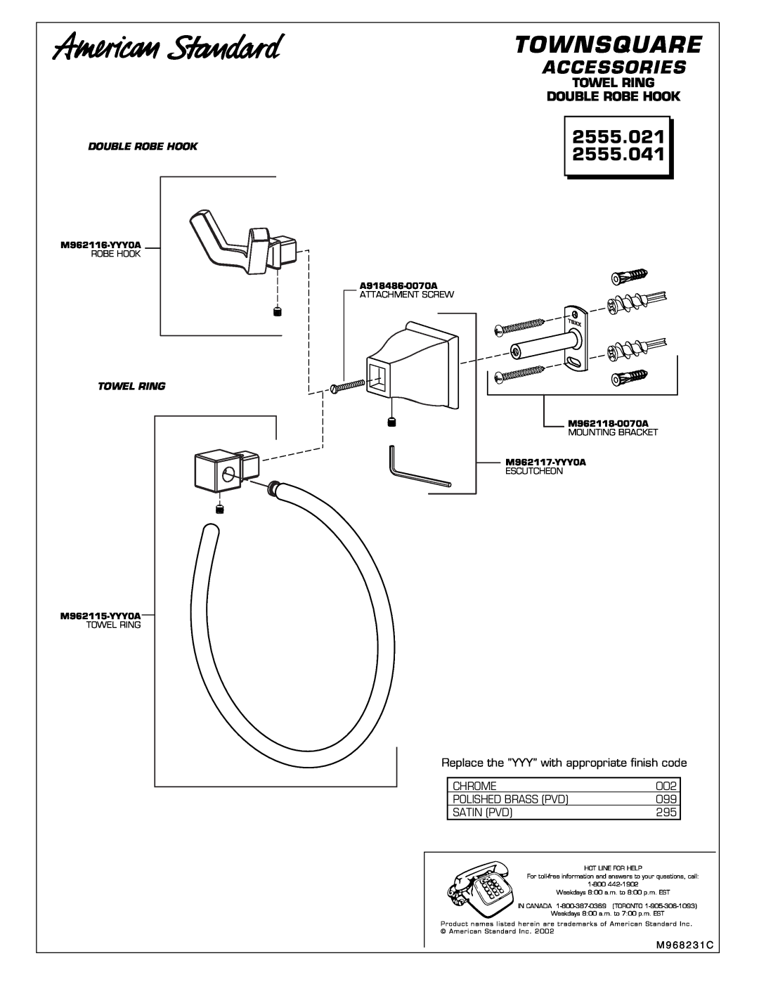American Standard 2555.041 manual Townsquare, Accessories, 2555.021, Towel Ring Double Robe Hook, Chrome, Satin Pvd 