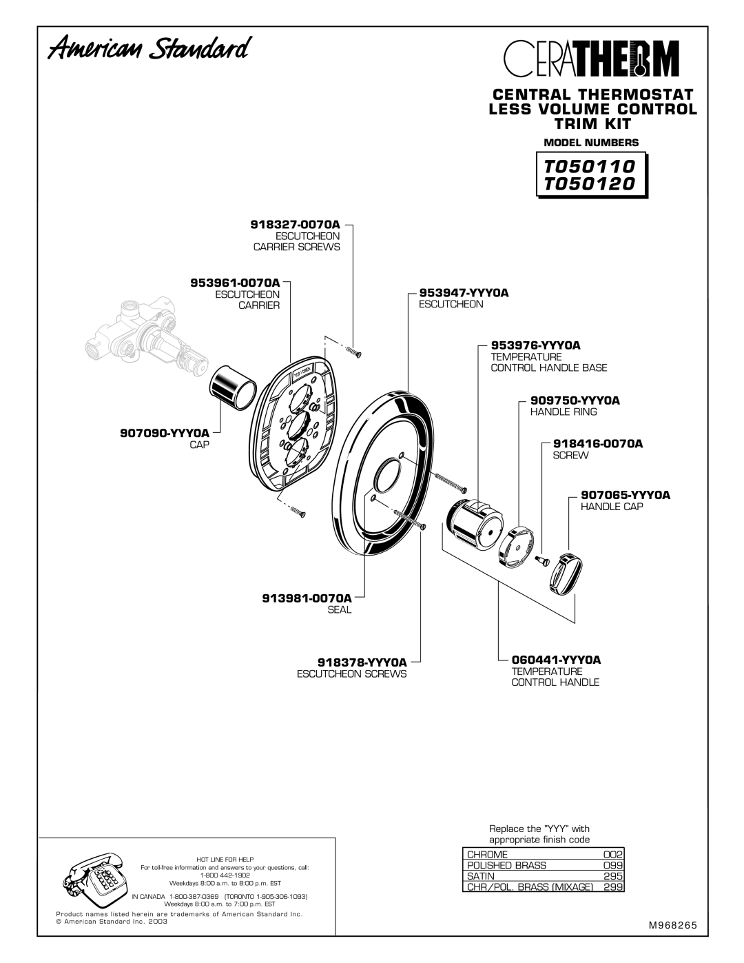 American Standard T050110 918327-0070A, 953961-0070A, 907090-YYY0A, 953947-YYY0A, 953976-YYY0A, 909750-YYY0A, 918416-0070A 