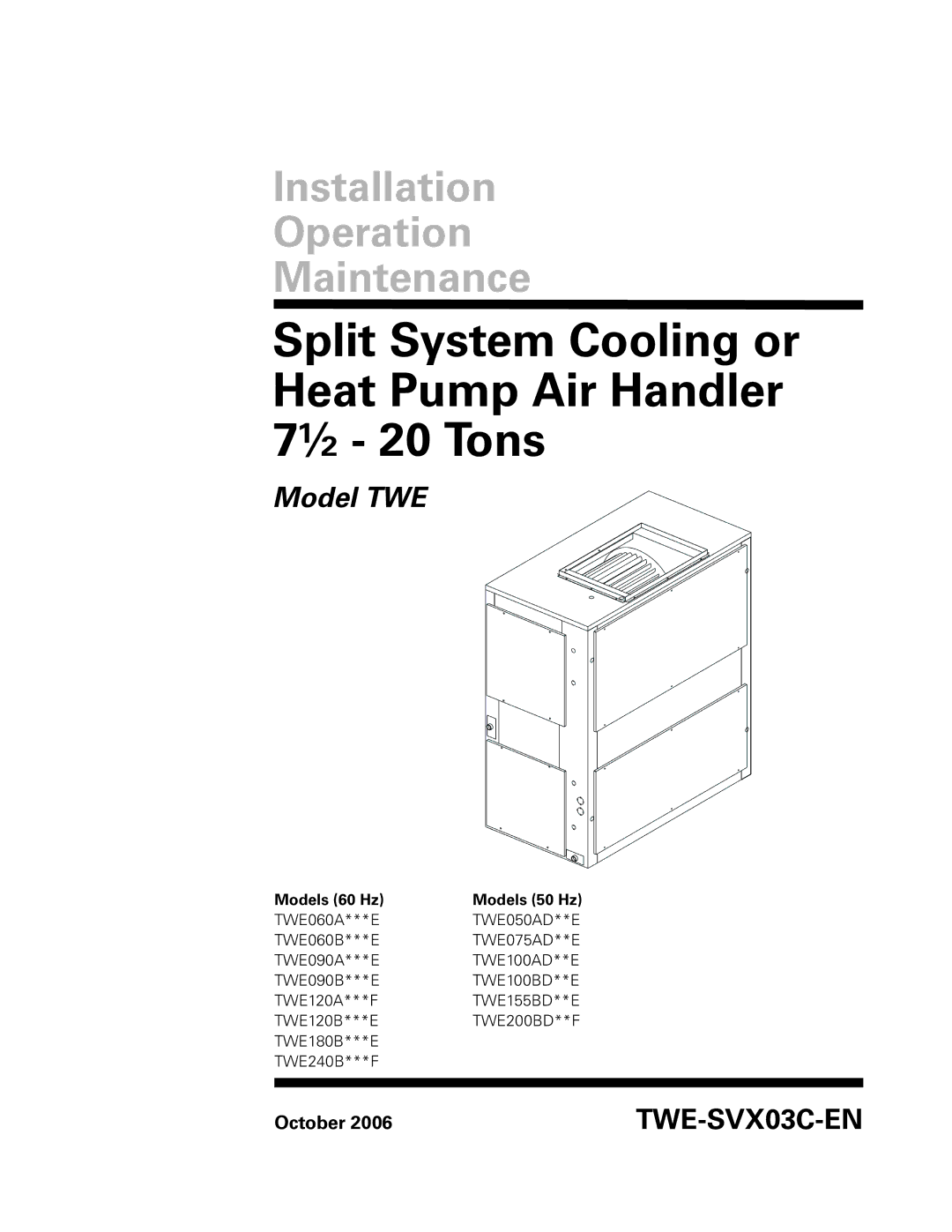 American Standard TWE200BD**F manual Split System Cooling or Heat Pump Air Handler 7½ 20 Tons, Models 60 Hz Models 50 Hz 