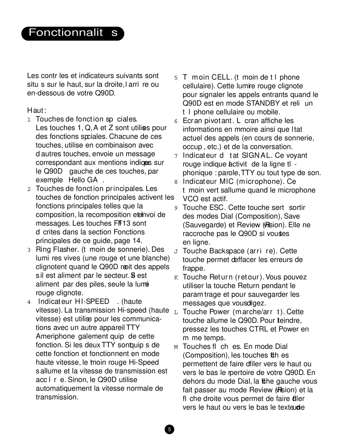 Ameriphone Q90D Haut Touches de fonction spéciales, Indicateur HI-SPEED. haute, Indicateur MIC microphone. Ce 