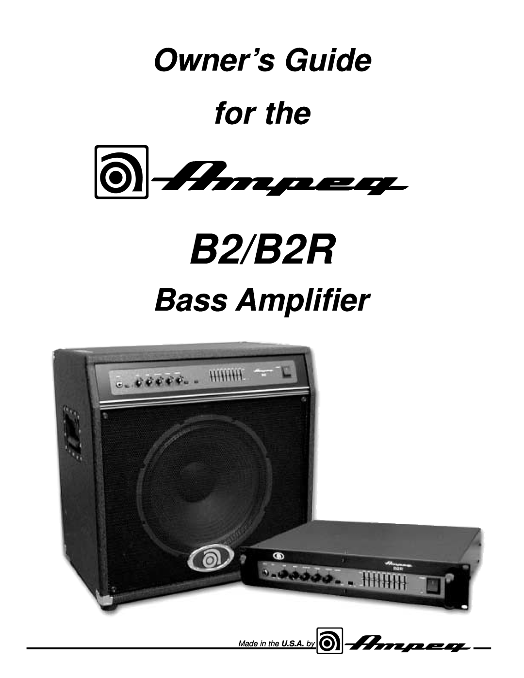 Ampeg manual B2/B2R, Owner’s Guide for the, Bass Amplifier, Made in the U.S.A. by 