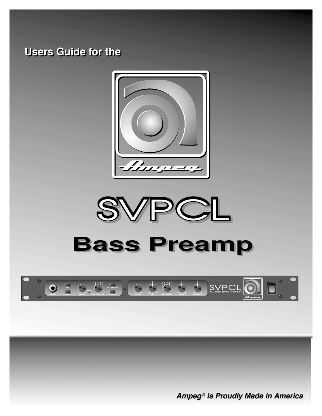 Ampeg SVPCL manual Ampeg is Proudly Made in America, Bass Preamp, Usersrs Guidei forf r thet 