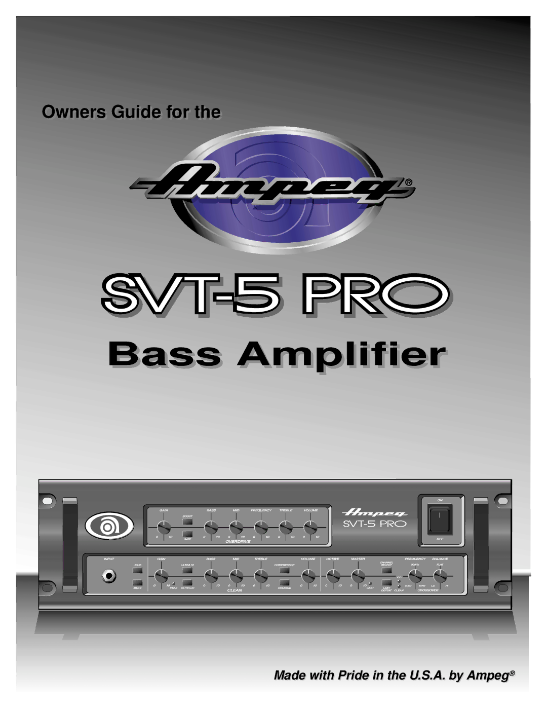 Ampeg SVT-5 PRO manual Bass Amplifier, Made with Pride in the U.S.A. by Ampeg 