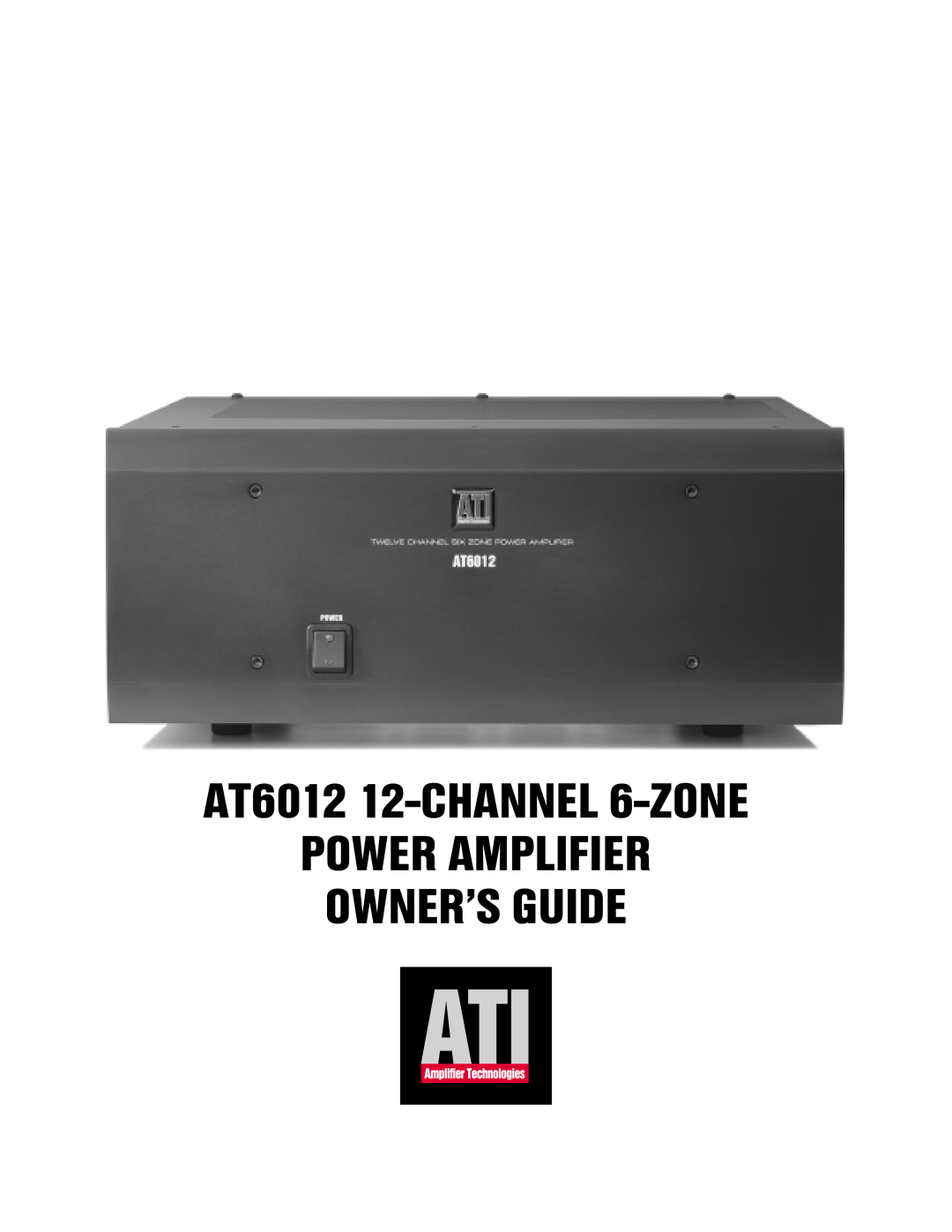 Amplifier Tech manual AT6012 12-CHANNEL 6-ZONE POWER AMPLIFIER, Owner’S Guide 