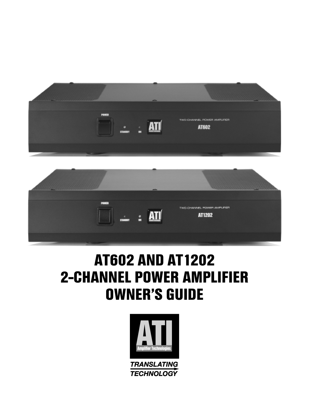 Amplifier Tech manual AT602 AND AT1202, Owner’S Guide, Channelpower Amplifier, Translating, Technology 