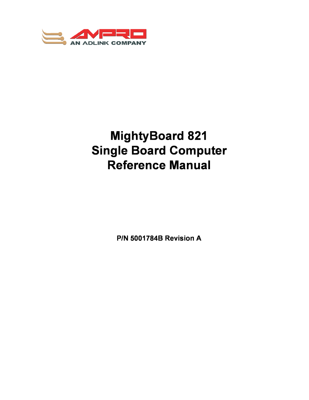 Ampro Corporation MightyBoard 821 manual P/N 5001784B Revision A, MightyBoard Single Board Computer Reference Manual 