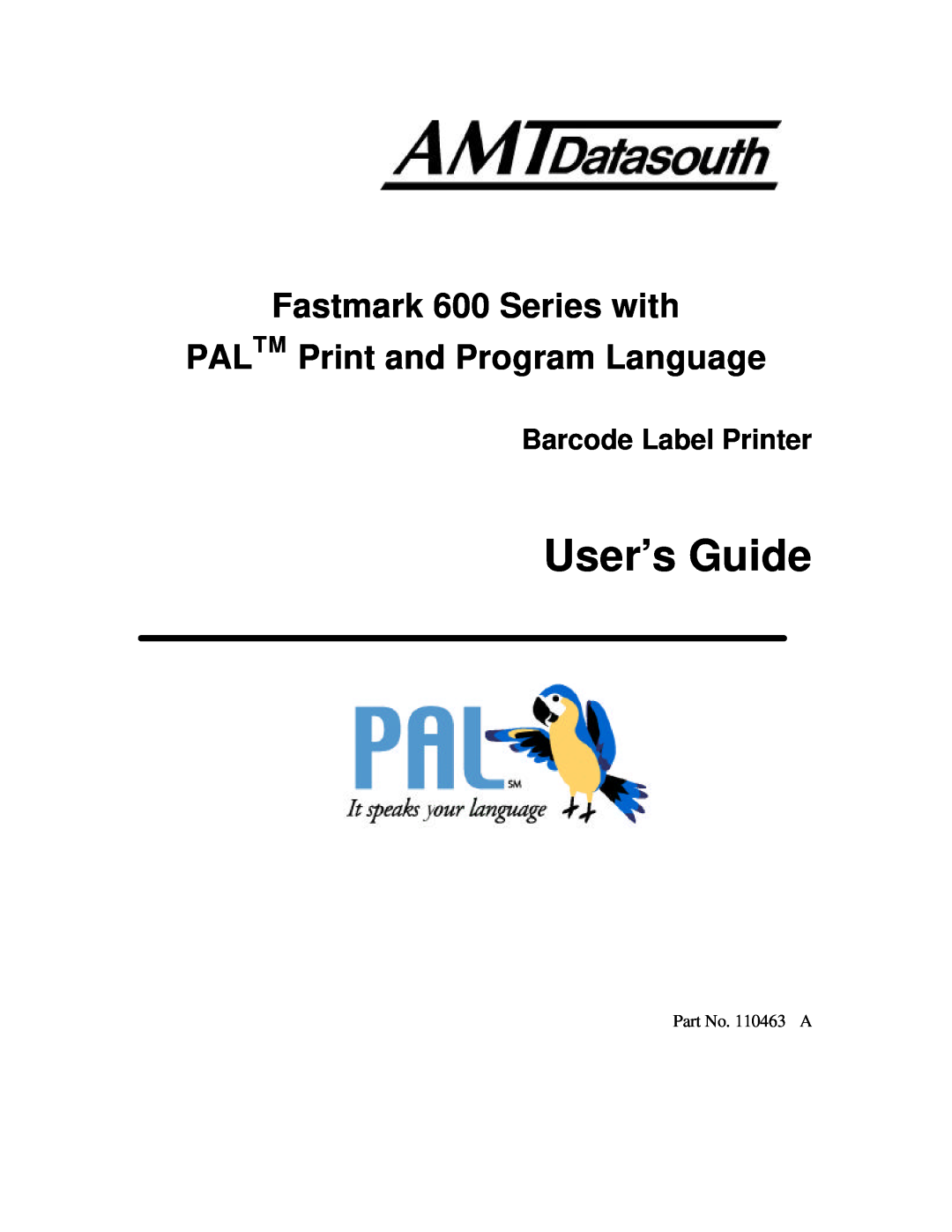 AMT Datasouth manual User’s Guide, Fastmark 600 Series with PALTM Print and Program Language, Barcode Label Printer 