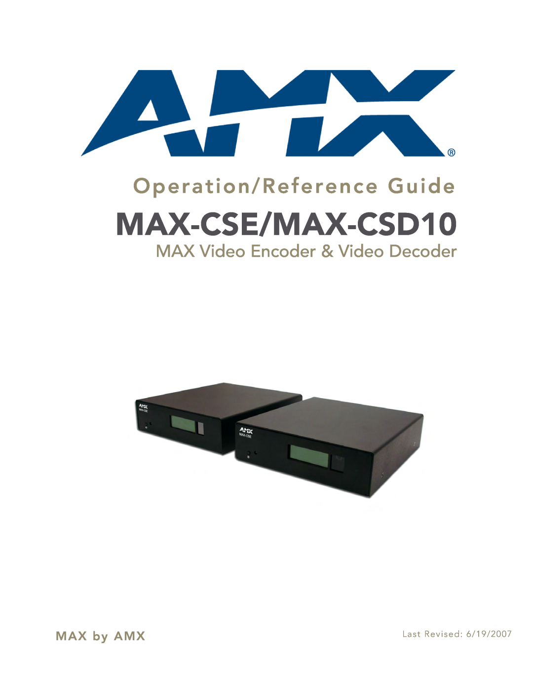 AMX MAX-CSD 10 manual MAX-CSE/MAX-CSD10, Operation/Reference Guide, MAX Video Encoder & Video Decoder, MAX by AMX 