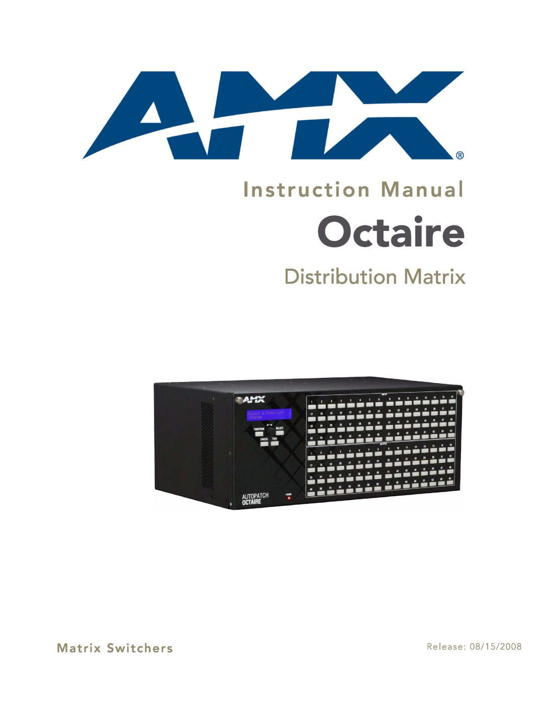 AMX Octaire instruction manual Instruction Manual, Distribution Matrix, Matrix Switchers, Release 08/15/2008 