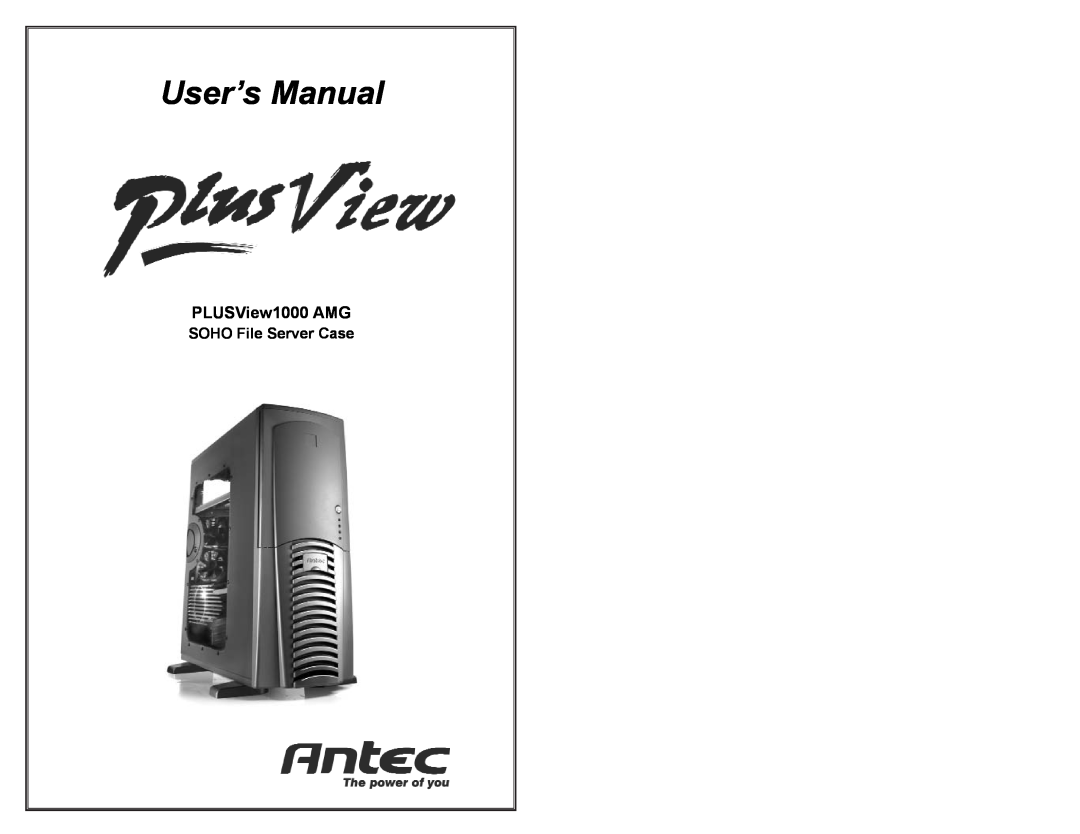 Antec user manual User’s Manual, PLUSView1000 AMG, SOHO File Server Case 