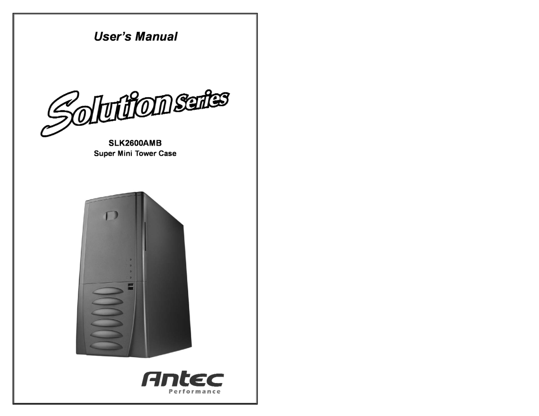 Antec SLK2600AMB user manual User’s Manual, Super Mini Tower Case 