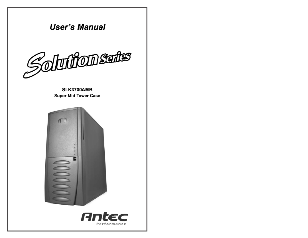 Antec SLK3700AMB user manual User’s Manual, Super Mid Tower Case 