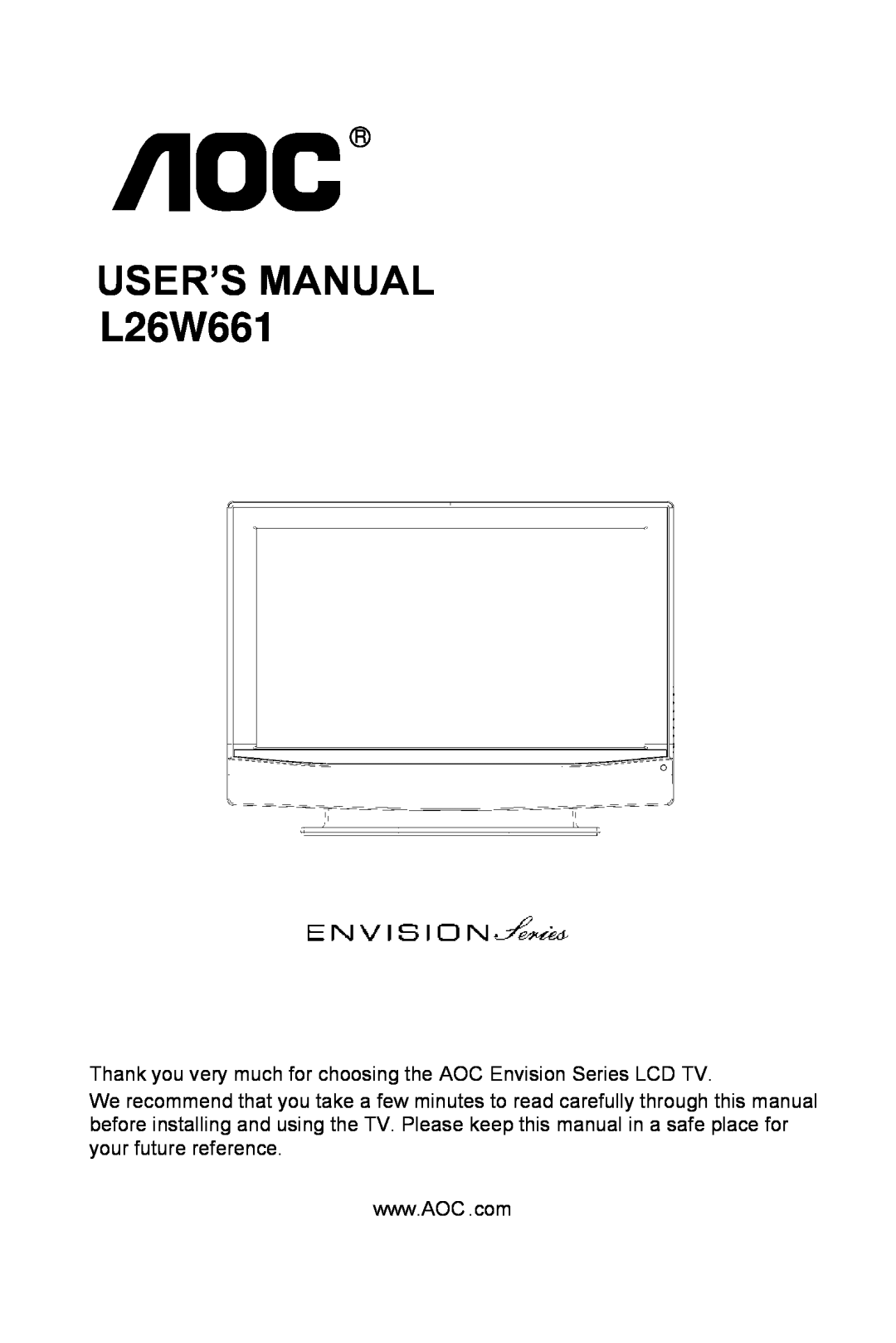 AOC user manual USER’S MANUAL L26W661, Thank you very much for choosing the AOC Envision Series LCD TV 