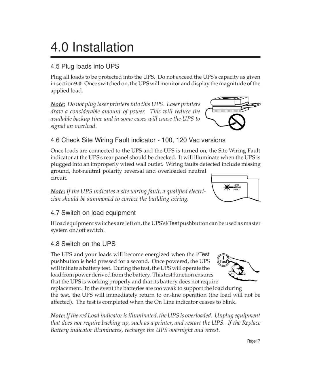 APC 900, 2000, 1250 Plug loads into UPS, Check Site Wiring Fault indicator 100, 120 Vac versions, Switch on load equipment 