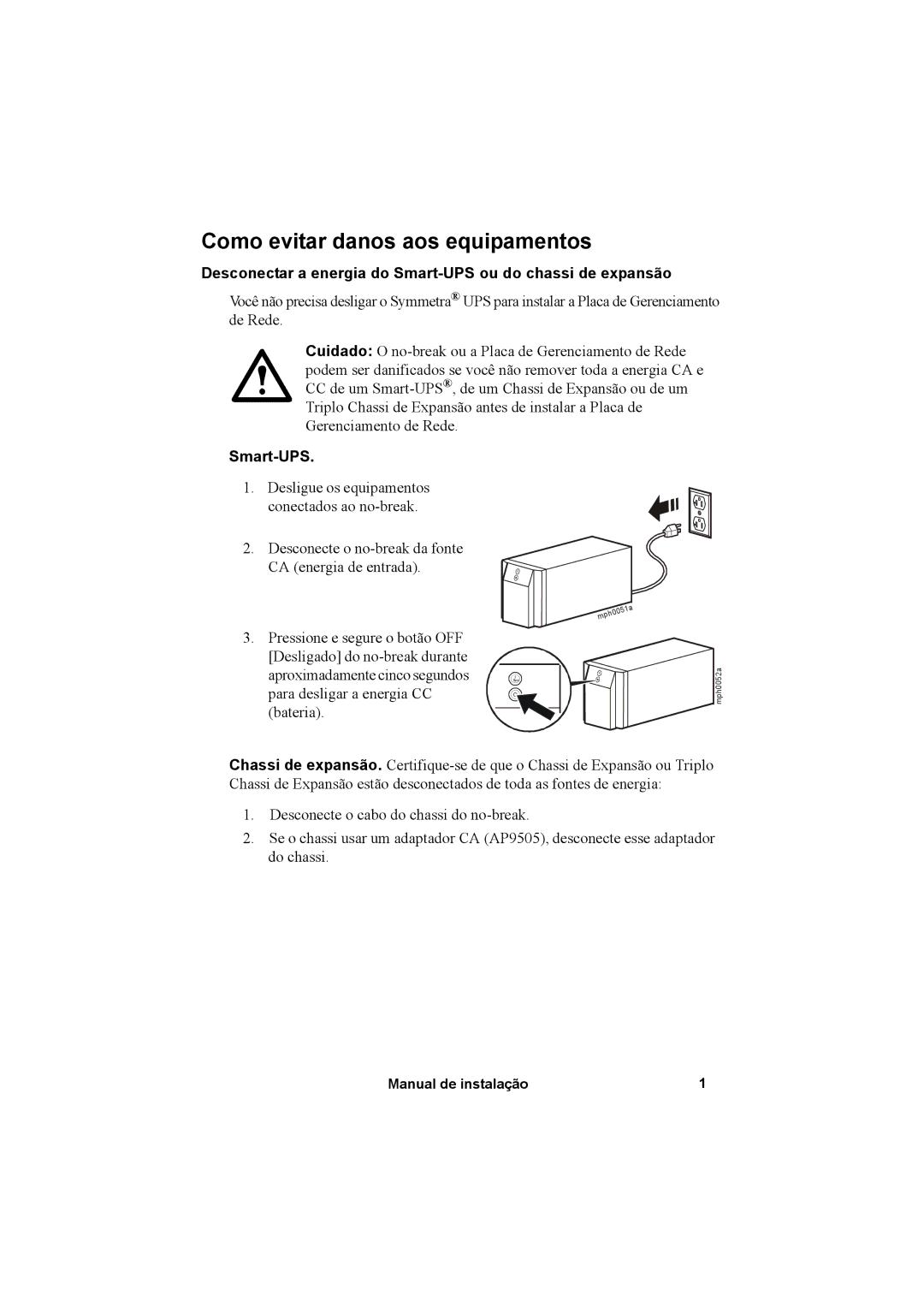 APC AP9630, AP9631 manual Como evitar danos aos equipamentos, Desconectar a energia do Smart-UPS ou do chassi de expansão 