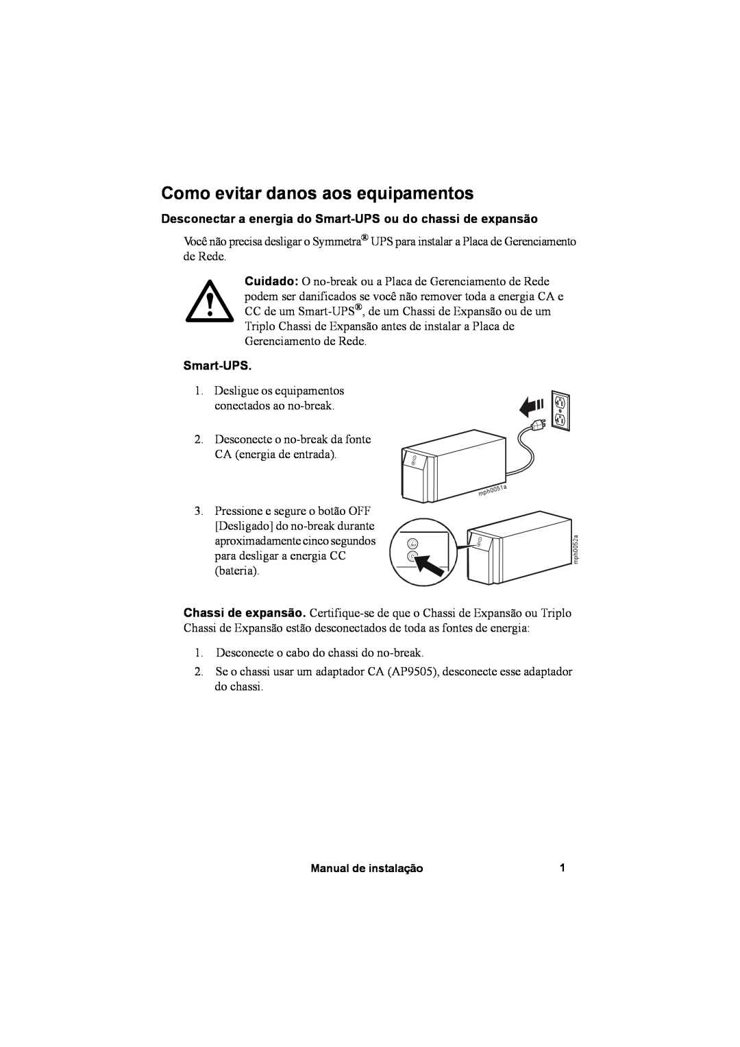 APC AP9630, AP9631 manual Como evitar danos aos equipamentos, Desconectar a energia do Smart-UPS ou do chassi de expansão 