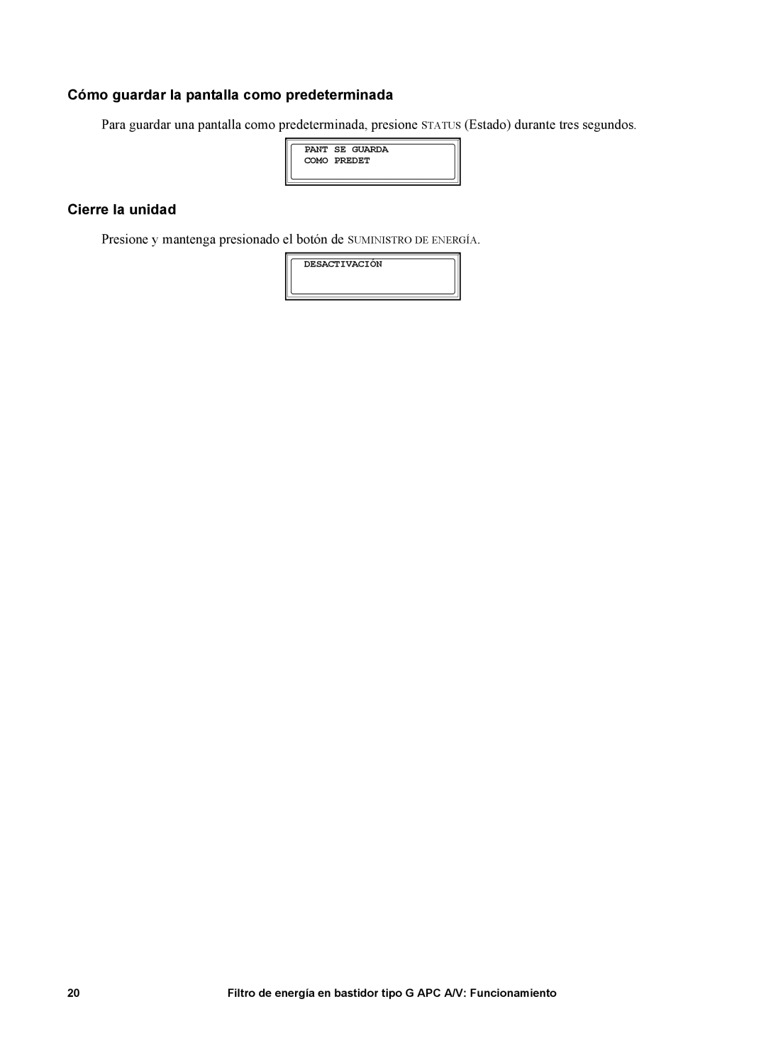 APC G5BLK, 15A, 120V manual Cómo guardar la pantalla como predeterminada, Cierre la unidad 