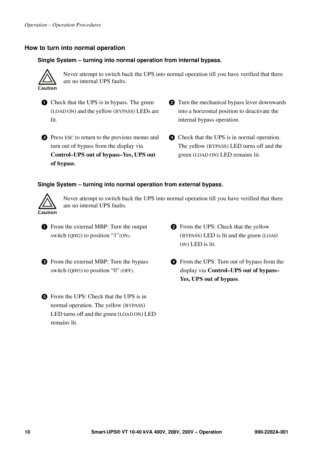 APC VT manual How to turn into normal operation, Control-UPS out of bypass-Yes, UPS out of bypass 