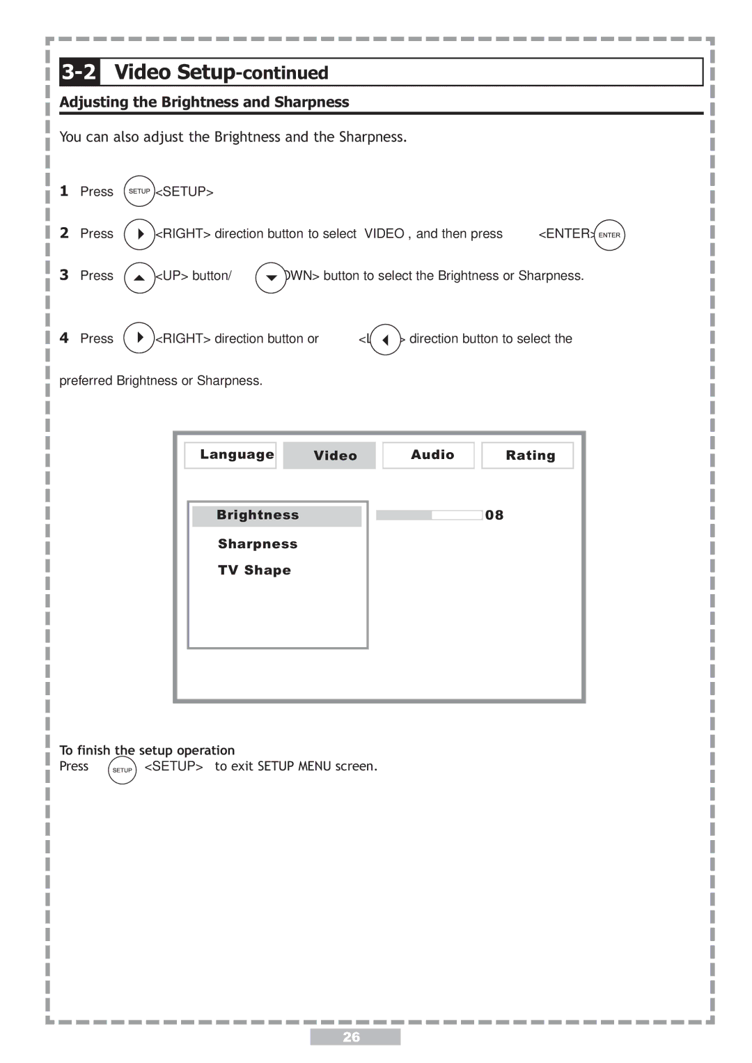 Apex Digital PD-480 user manual Video Setup, Adjusting the Brightness and Sharpness, To finish the setup operation Press 