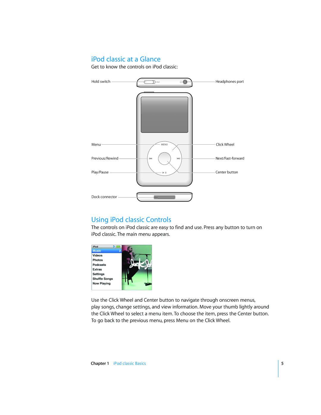 Apple 80 GB MB147LL/A, FB145LL/A, FB150LL/A, FB147LL/A, FB029LL/A, A1238 IPod classic at a Glance, Using iPod classic Controls 