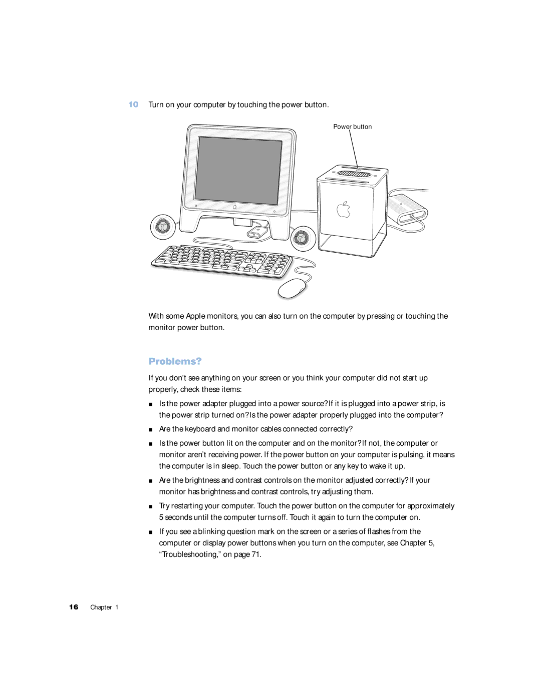 Apple G4 manual Turn on your computer by touching the power button, Problems? 