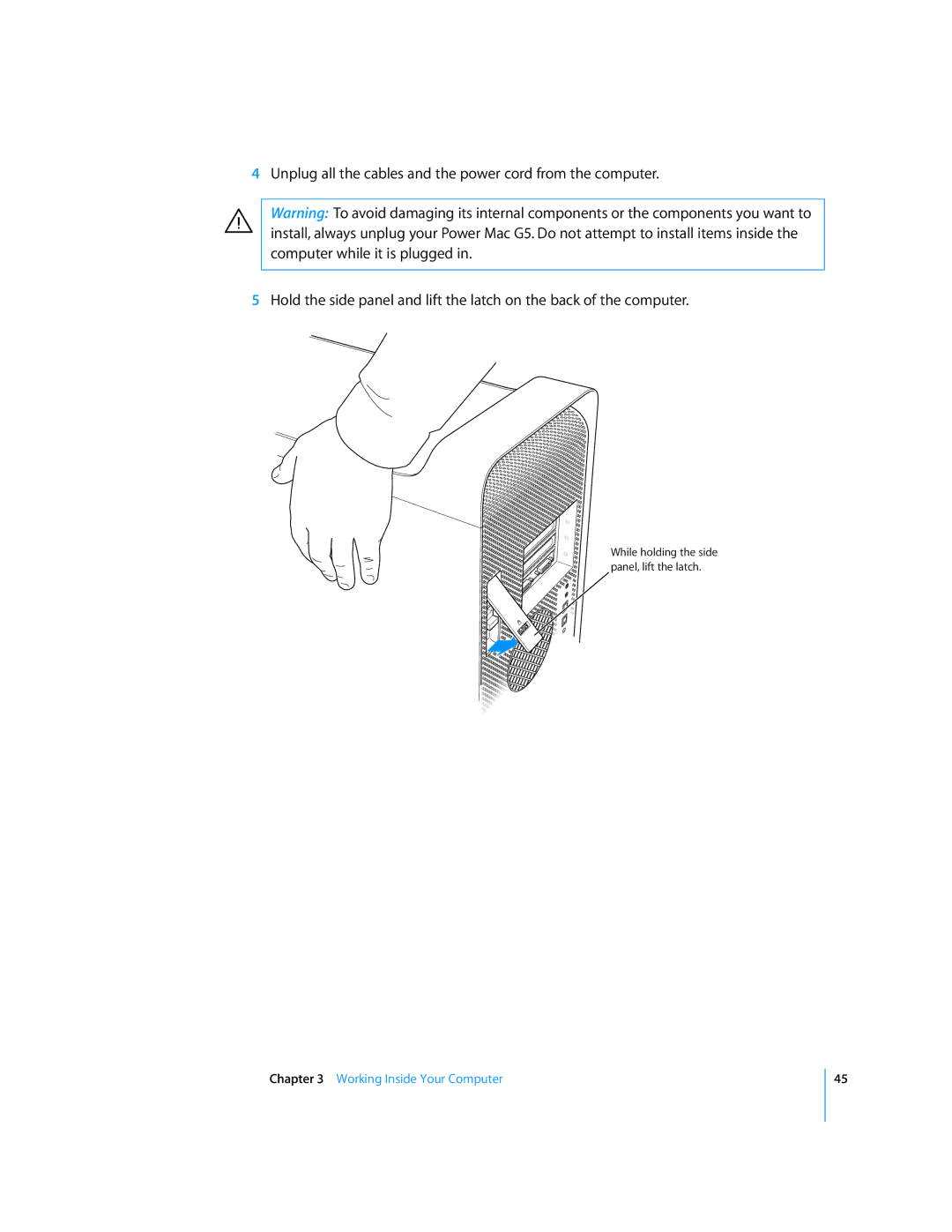 Apple G5 manual While holding the side panel, lift the latch 