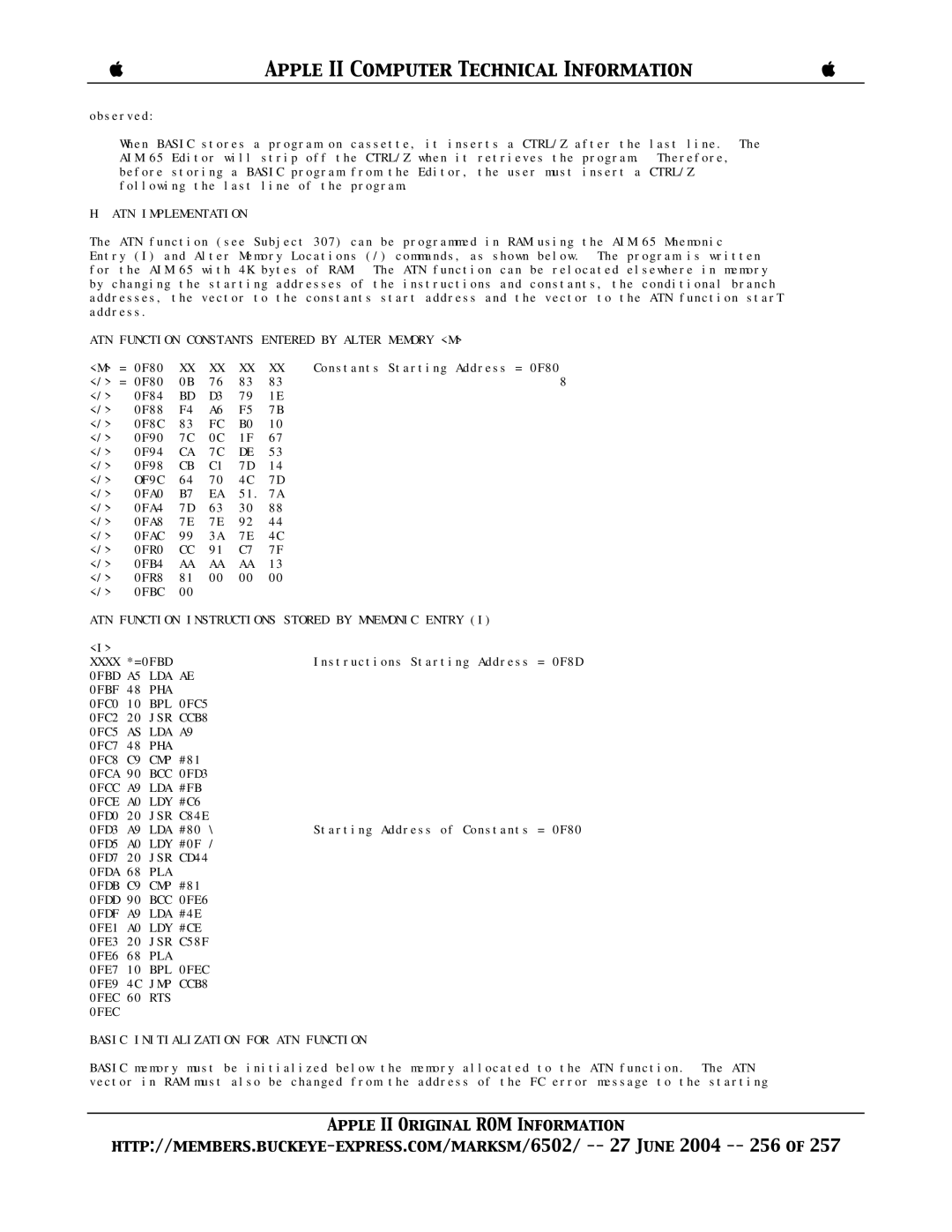 Apple II ATN Implementation, Entered by Alter Memory M, OF9C, 0FAC, 0FBD A5 LDA 0FBF 48 PHA, CCB8 0FC5 AS LDA, 0FC8 C9 CMP 