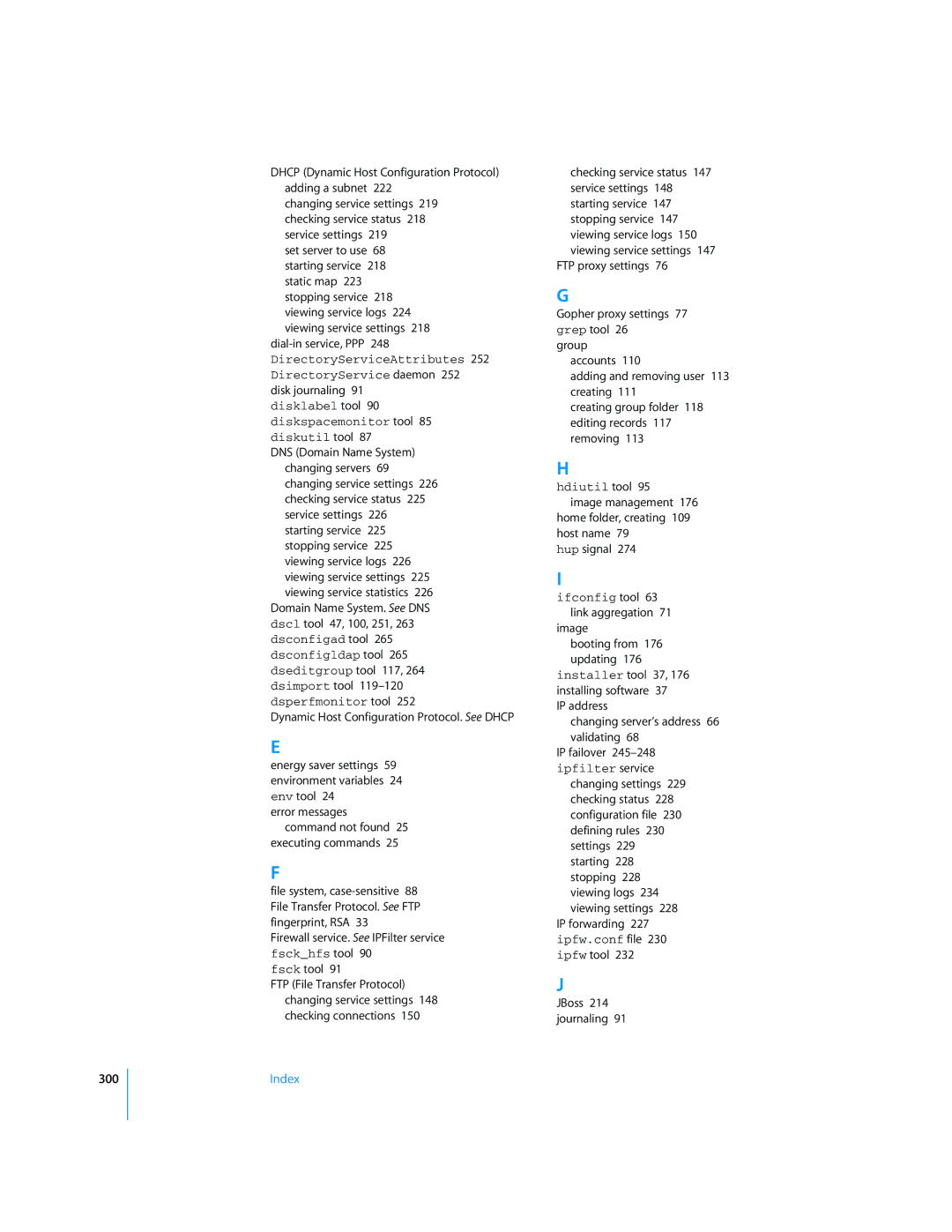 Apple Mac OS X Server Disk journaling, Dynamic Host Configuration Protocol. See Dhcp, Image Booting from 176 updating 