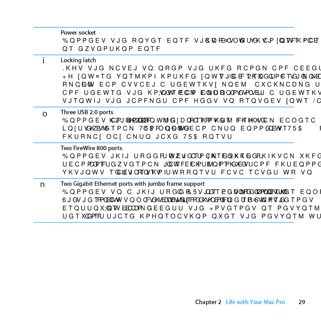 Apple MD772LL/A Power socket, ¥ Locking latch, Three USB 2.0 ports, Two Gigabit Ethernet ports with jumbo frame support 