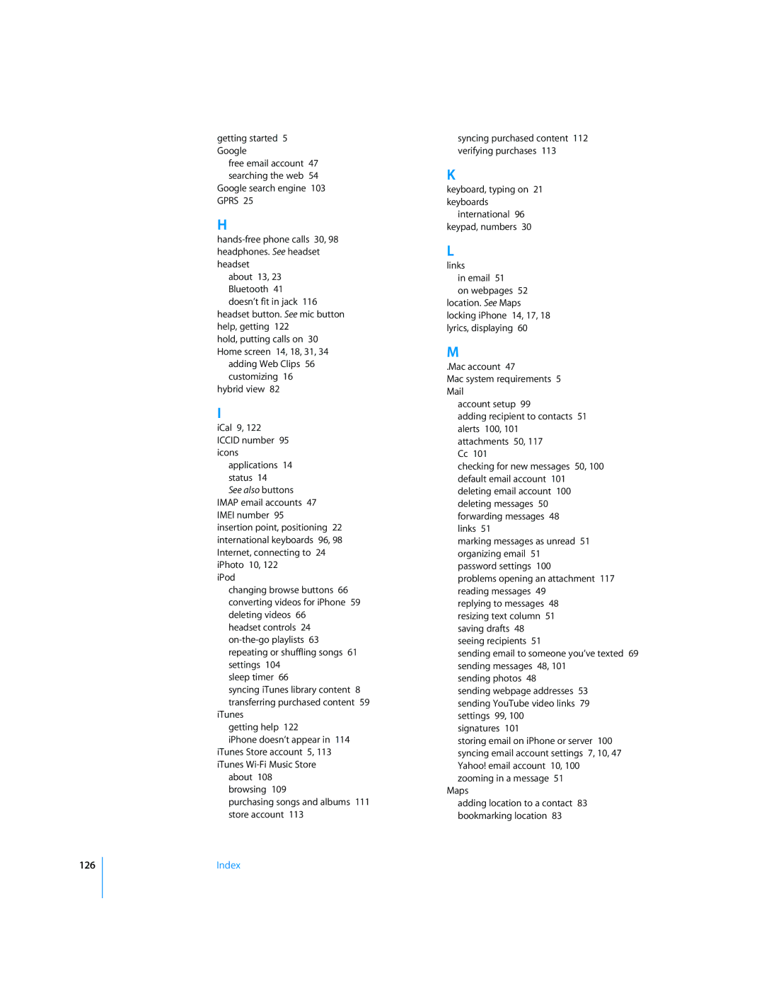 Apple MC676LL/A, A1442, A1332, A1428, A1349, A1429, A1431, A1325, A1387 See also buttons Imap email accounts 47 Imei number, 126 