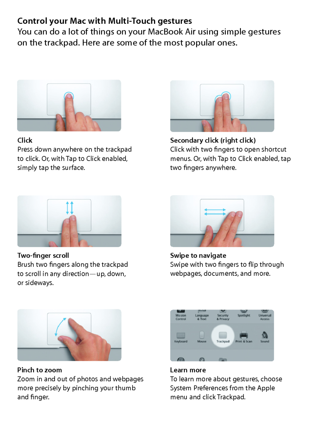 Apple MD711LL/A Control your Mac with Multi-Touch gestures, Click, Secondary click right click, Two-finger scroll 