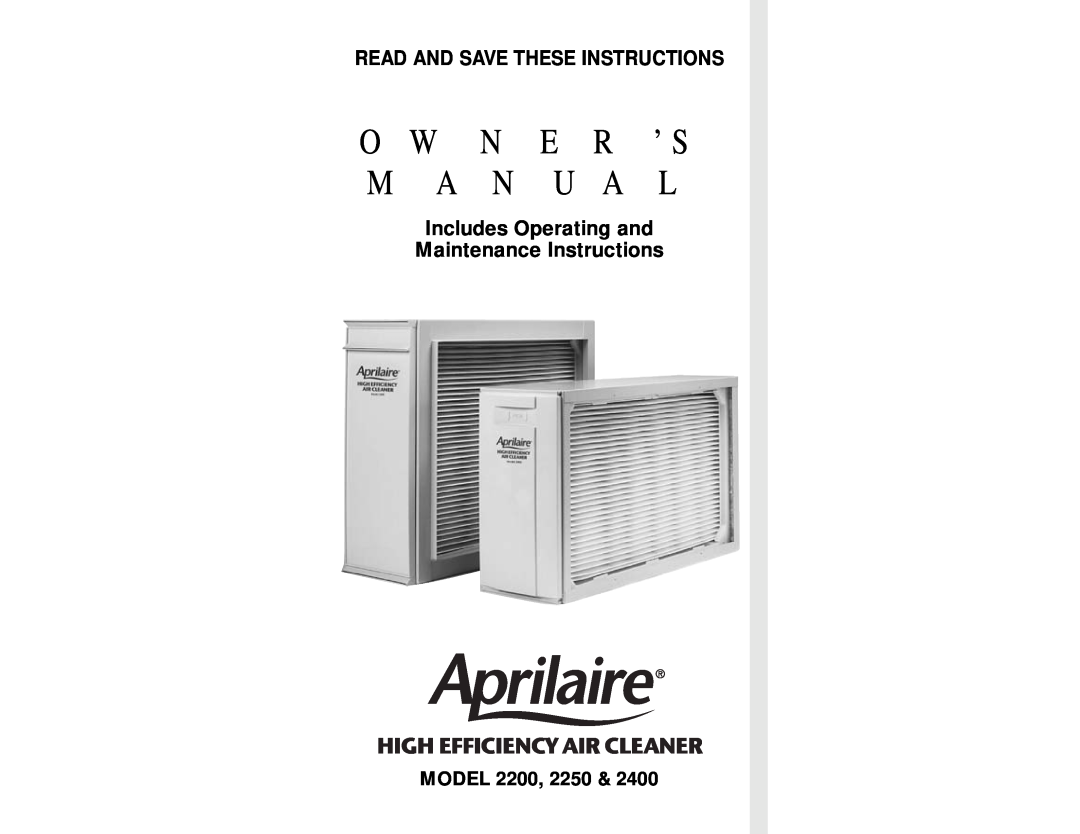 Aprilaire 2250, 2400 owner manual Includes Operating and Maintenance Instructions, Model, Read And Save These Instructions 