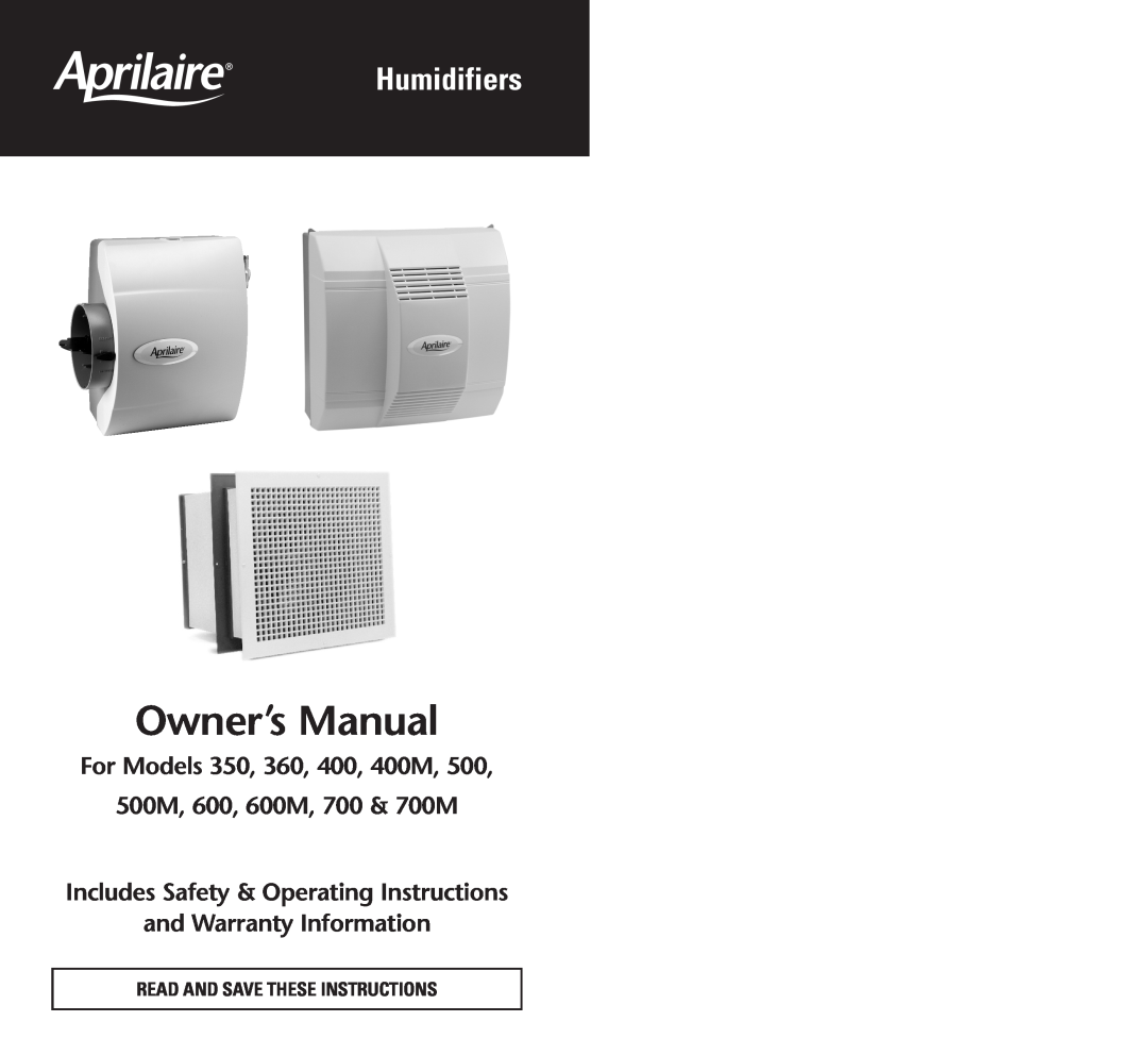 Aprilaire 500M, 700M owner manual Read And Save These Instructions, Humidifiers, For Models 350, 360, 400A, 400M, 500A 