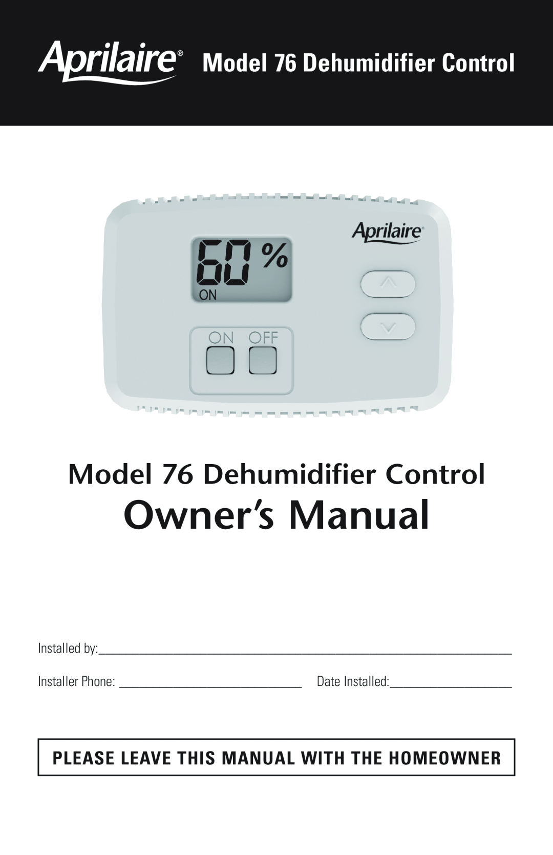 Aprilaire owner manual Model 76 Dehumidifier Control, Please Leave This Manual With The Homeowner 