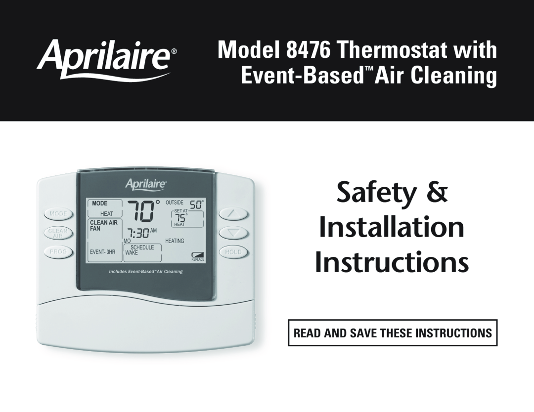 Aprilaire owner manual Model 8476 Thermostat with Event-BasedAirCleaning, Includes Operating Instructions and 