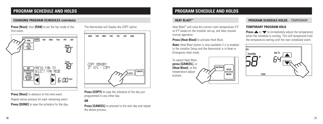 Aprilaire 8620 Press Next, then FAN to set the fan mode of the first event, Thermostat will display the Copy option 