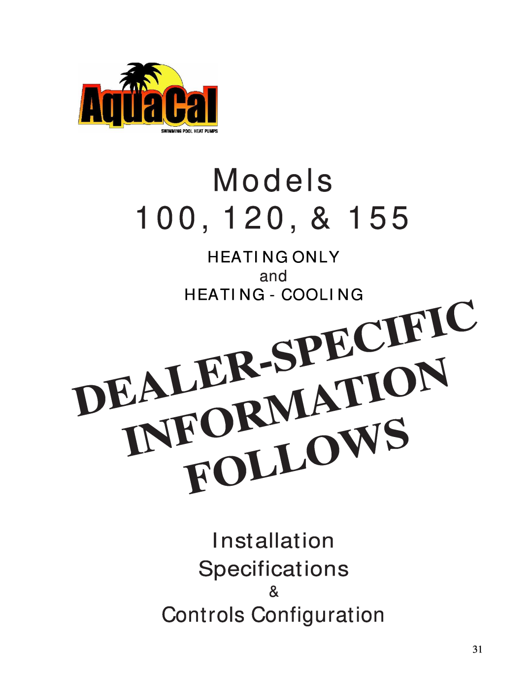 Aquacal owner manual Specificdealerinformation Follows, Models 100, Installation Specifications, Controls Configuration 