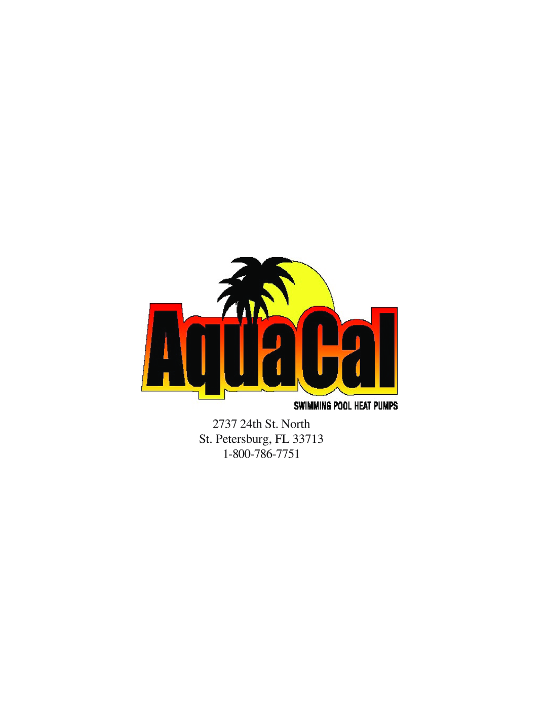 Aquacal H/AT100R, H/AT120R owner manual 2737 24th St. North St. Petersburg, FL 