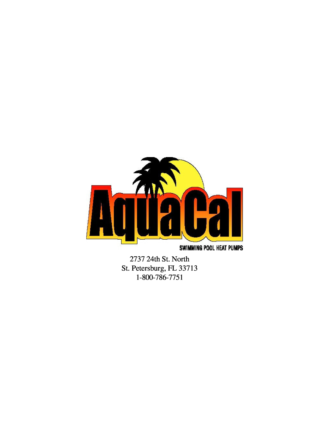 Aquacal T65, T115, T135 owner manual 2737 24th St. North St. Petersburg, FL 