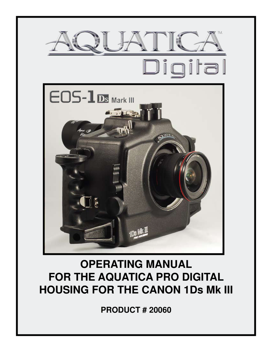 Aquatica EOS 1Ds MK III manual Operating Manual 