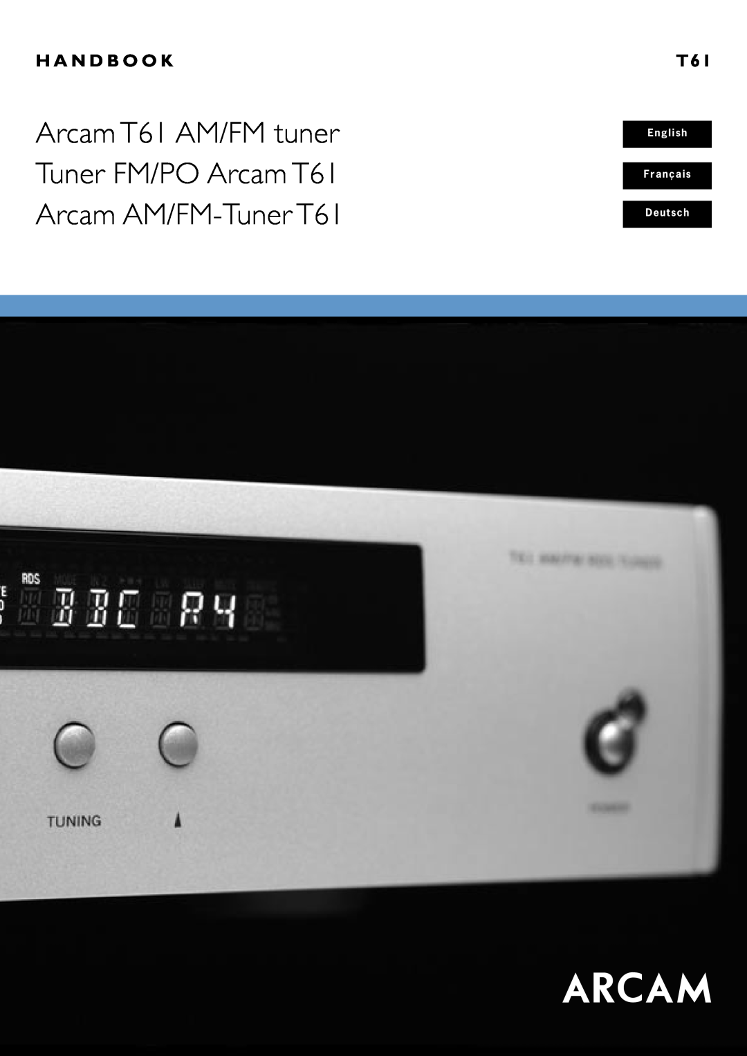 Arcam AM/FM Tuner T61 manual English Français Deutsch, H A N D B O O K 